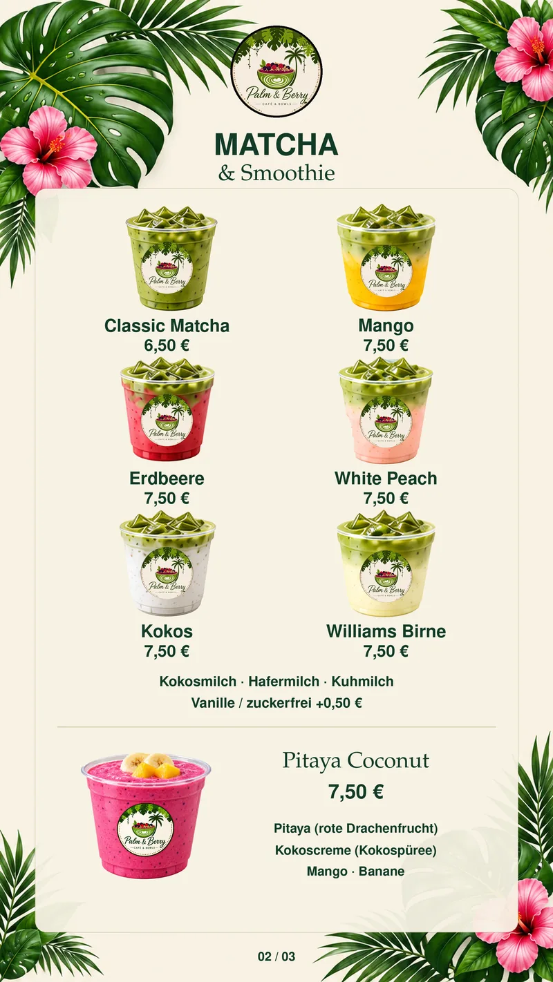 Karte 2 von 3 — Matcha & Smoothie: Classic Matcha 6,50 €, Mango, Erdbeere, White Peach, Kokos oder Williams Birne je 7,50 €, Kokosmilch, Hafermilch oder Kuhmilch, Vanille auch zuckerfrei +0,50 €. Smoothie Pitaya Coconut 7,50 € mit Pitaya, Kokoscreme, Mango und Banane